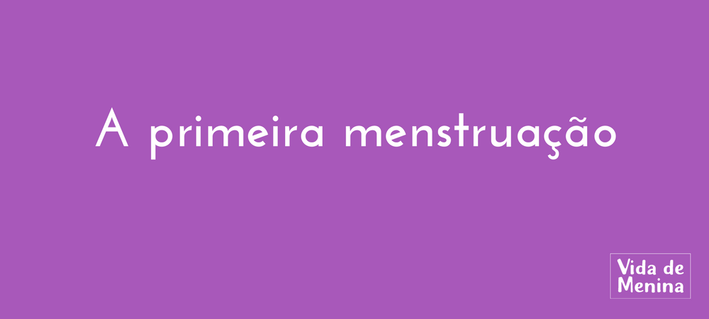 A naturalidade da primeira menstruação